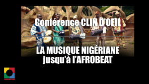Lire la suite à propos de l’article VIDÉO « CLIN D’OEIL » : La conférence “Musique Nigérianne”