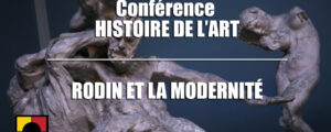 NOS VIDÉOS HDA : “Rodin et la modernité”