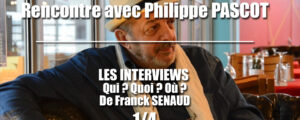INTERVIEW /ENTRETIEN Philippe PASCOT : Son regard et son parcours