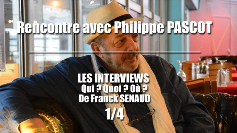 Lire la suite à propos de l’article INTERVIEW /ENTRETIEN Philippe PASCOT : Son regard et son parcours