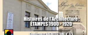 Nos vidéos HISTOIRES DE L’ARCHITECTURE : Etampes (1900 – 1920) et Evry ville nouvelle (1970)
