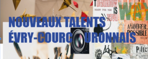EXPOSITION “Nouveaux Talents Evryens” DU vendredi 8 janvier 2021 au 12 Février 2021