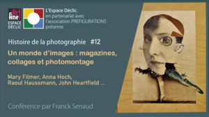 Conférence HISTOIRE DE LA PHOTO # 12 : Un monde d’images, Samedi 8 janvier 2022 EN LIGNE