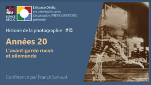 Lire la suite à propos de l’article Histoire de la Photo n°15 “Années 20. L’avant-garde russe et allemande”, Samedi 30 avril 2022