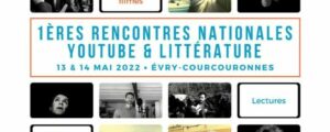 1ères rencontres Nationales YouTube & Littérature, samedi 14 mai 2022