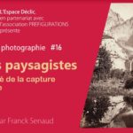 Histoire de la Photo #16 : Grands paysagistes, Samedi 28 mai 2022