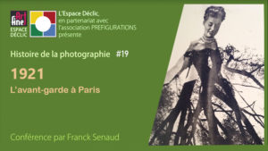 HISTOIRE DE LA PHOTO “1921 L’avant-garde à Paris”, Samedi 10 septembre 2022
