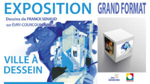 Expo Grand format “Evry-Co, Ville à dessein” de Franck SENAUD, Vendredi 14 octobre 2022