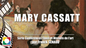 NOS VIDÉOS : Mary Cassatt, conférence après-film