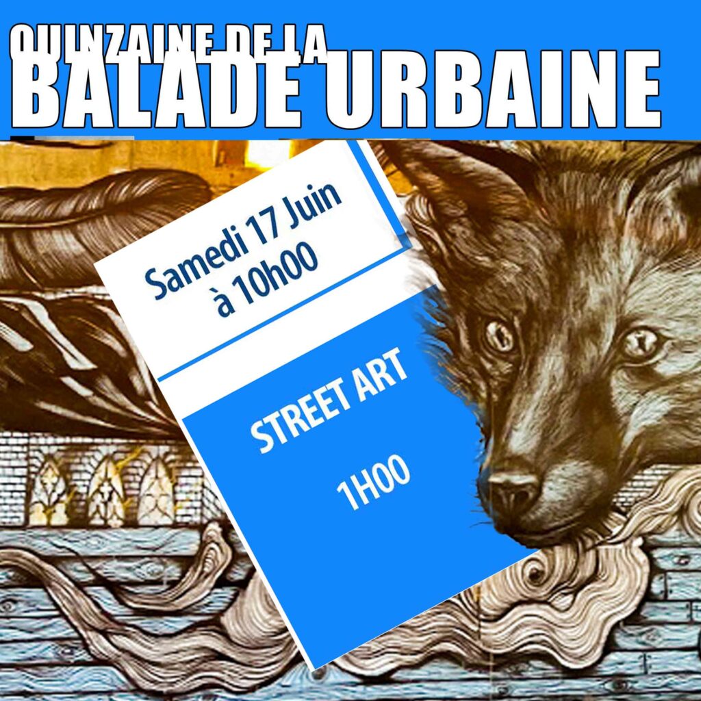 La Quinzaine des Balades urbaines "STREET ART" samedi 17 juin 10h00