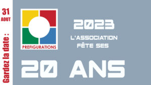 SAVE THE DATE : J. 31 aout 2023, 20 ans de l’association Préfigurations