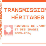 Programme HDA 2023-2024 : JE TE DONNE. Transmission, héritages.