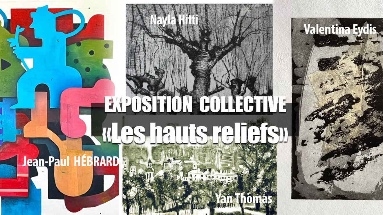 EXPO-RENCONTRE “Les HAUTS RELIEFS” Collectif 4 artistes, Mardi 6 mai 2025 au 01 juillet 2025