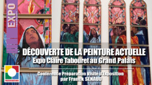 NOS VIDÉOS : Conférence  » LA PEINTURE ACTUELLE, Préparation à la visite d&rsquo;Expo CLAIRE TABOURET