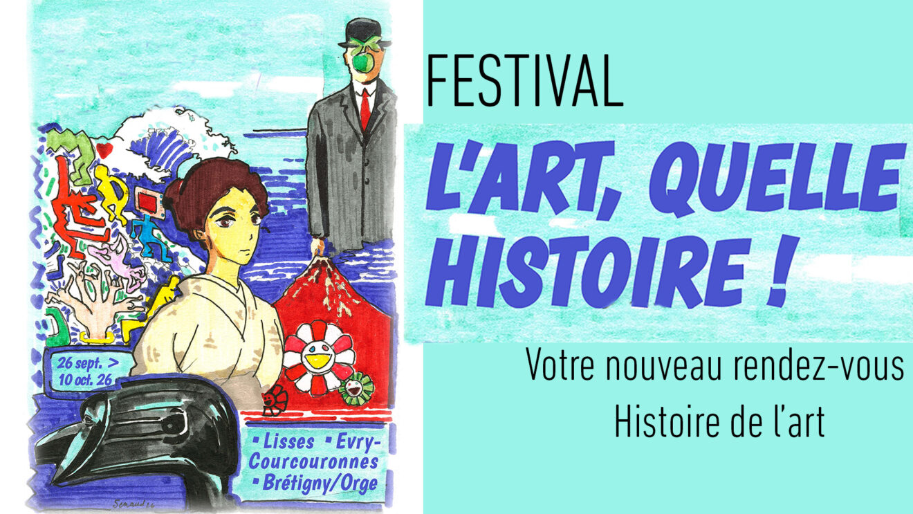 LE rendez-vous de la rentrée 2026 : Le FESTIVAL “L'ART, quelle HISTOIRE !”